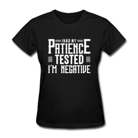 I Had My Patience Tested I'm Negative Women's Funny T-Shirt
