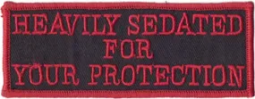 "Heavy Sedated For Your Protection" Patch